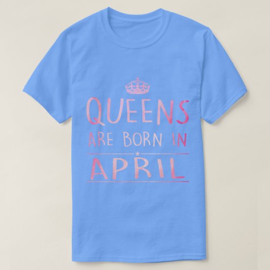Queens wordt in april geboren t-shirt (Design voorkant)
