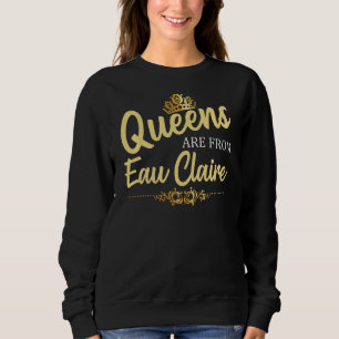 Queens zijn van Eau Claire Wi Wisconsin Grappige R Trui