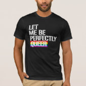 Queer - laat me perfect homo zijn - LGBTQ-rechten T-shirt (Voorkant)