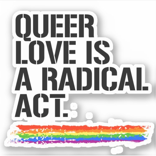Queer liefde is een radicale daad sticker (Voorkant)