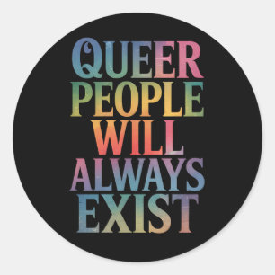 Queer mensen zullen altijd bestaan Ally LGBTQIA Pr Ronde Sticker