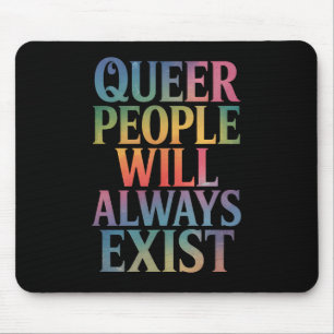 Queer mensen zullen altijd bestaan, steun LGBTQIA Muismat