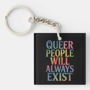Queer Mensen Zullen Altijd Bestaan Steun LGBTQIA P Sleutelhanger