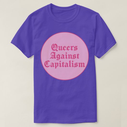 Queers tegen het kapitalisme t-shirt (Design voorkant)