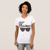 Quem não tem colírio, usa óculos escuros t-shirt (Voorkant volledig)