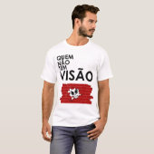 Quem não tem visão, bate a cara contra o muro t-shirt (Voorkant volledig)