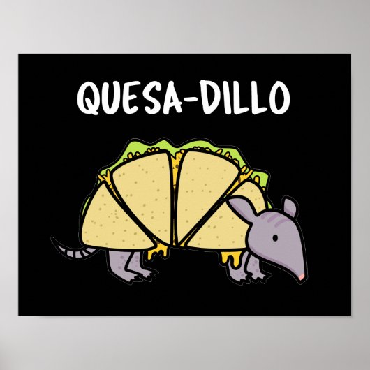 Quesa-Dillo Funny Quesadilla Pun Dark BG Poster (Voorkant)