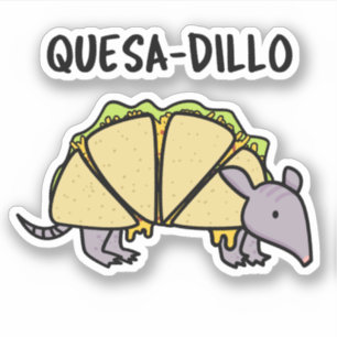 Quesa-Dillo Funny Quesadilla Pun Sticker