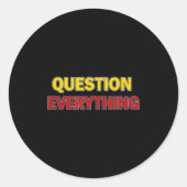 Question Everything Bold Tygraphy Graphic  Ronde Sticker (Voorkant)