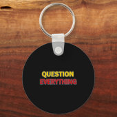 Question Everything Bold Tygraphy Graphic  Sleutelhanger (Voorkant)