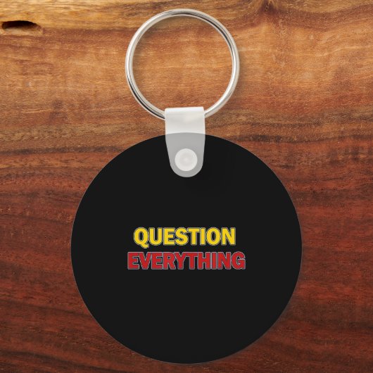 Question Everything Bold Tygraphy Graphic  Sleutelhanger (Voorkant)