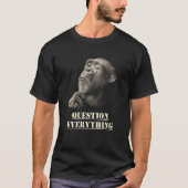 Question Everything Wise Chimpanzee Artwork for Sk T-shirt (Voorkant)