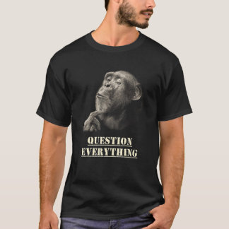 Question Everything Wise Chimpanzee Artwork for Sk T-shirt