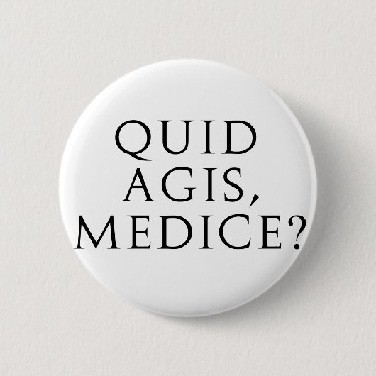 Quid Agis, Medice? Ronde Button 5,7 Cm (Voorkant)