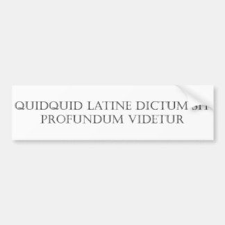 Quidquid Latine Dictum sit Bumpersticker