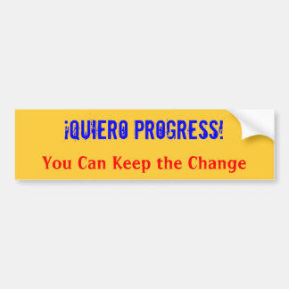 Quiero Progress!  U kunt de wijzigingsbumper behou Bumpersticker