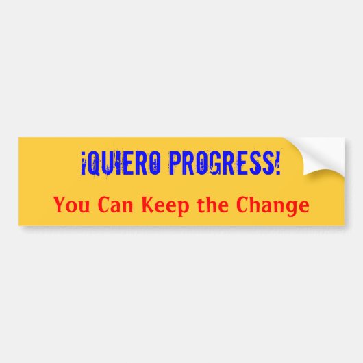 Quiero Progress!  U kunt de wijzigingsbumper behou Bumpersticker (Voorkant)