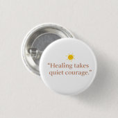 Quiet Courage for Healing Ronde Button 3,2 Cm (Voorkant /achterkant)