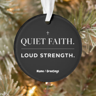 Quiet Faith Loud Strength Minimalist Christian  Ornament