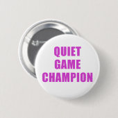 Quiet Game Champion Ronde Button 5,7 Cm (Voorkant /achterkant)