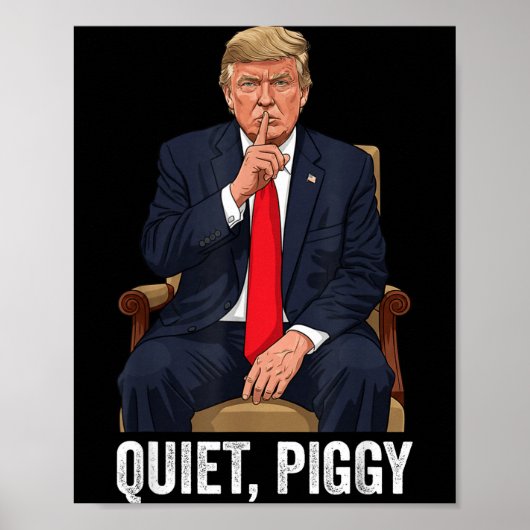 Quiet Ggy Donald Trump Sarcastic Litical Statement Poster (Voorkant)