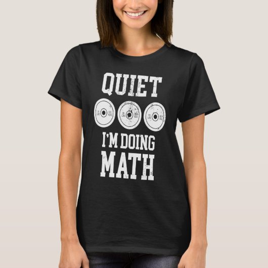 Quiet I'm Doing Math Weightlifting Bodybuilding Gy T-shirt (Voorkant)