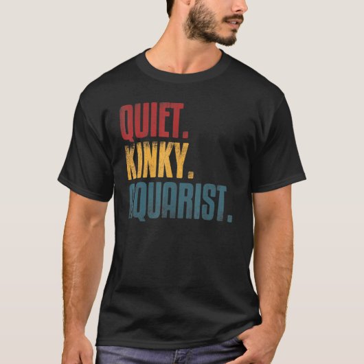 Quiet Kinky Aquarist Tropical Aquarium Quote Intro T-shirt (Voorkant)