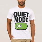 Quiet Mode-T-shirt T-shirt (Voorkant)