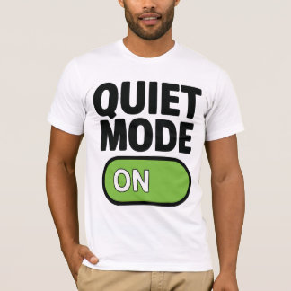 Quiet Mode-T-shirt T-shirt