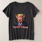 Quiet Piggy | Anti-Trump Political Humor Grote Maat T-shirt (Design voorkant)