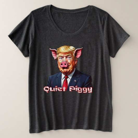 Quiet Piggy | Anti-Trump Political Humor Grote Maat T-shirt (Design voorkant)