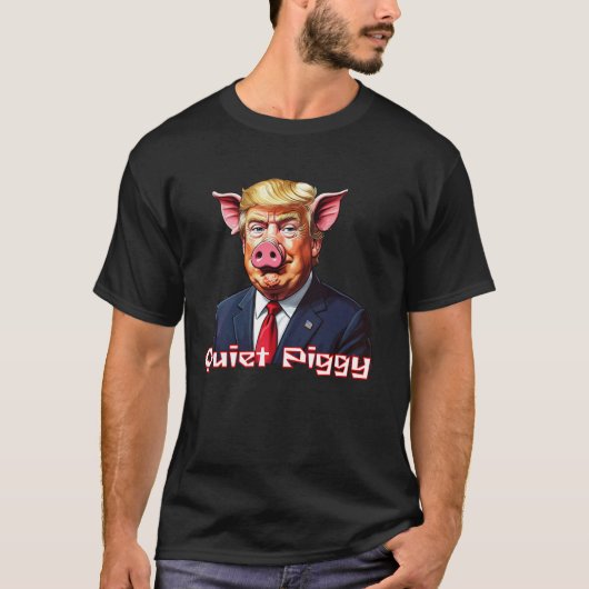 Quiet Piggy | Anti-Trump Political Humor T-shirt (Voorkant)