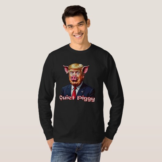 Quiet Piggy | Anti-Trump Political Humor T-shirt (Voorkant volledig)