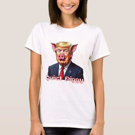 Quiet Piggy | Anti-Trump Political Humor T-shirt (Voorkant)