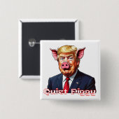 Quiet Piggy | Anti-Trump Political Humor Vierkante Button 5,1 Cm (Voorkant /achterkant)