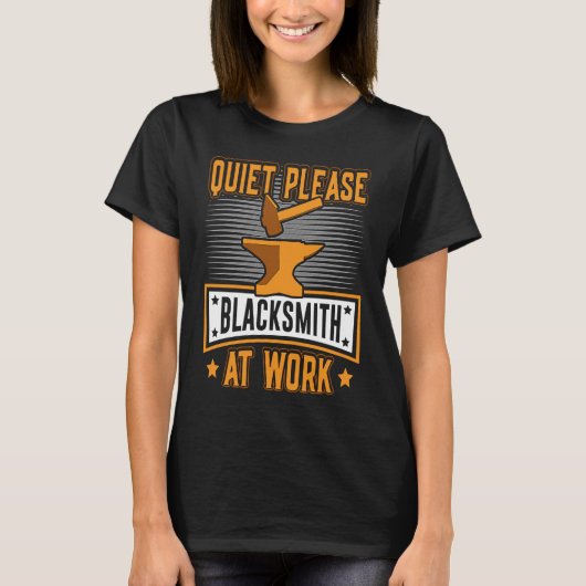 Quiet Please Blacksmith At Work  BlackSmith Worker T-shirt (Voorkant)
