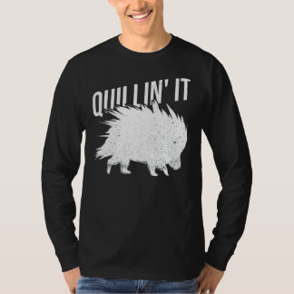 Quillin' it for a Porcupine T-shirt