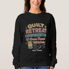 Quilt Retreat Confidential Funny Quilter Gift  Trui