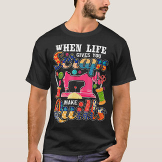 Quilten Als het Leven Je Restjes Geeft Maak Quilts T-shirt