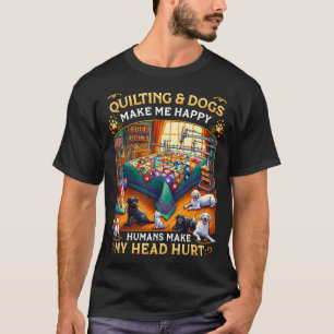 Quilten Honden Maken Me Gelukkig Mensen Maken Mijn T-shirt