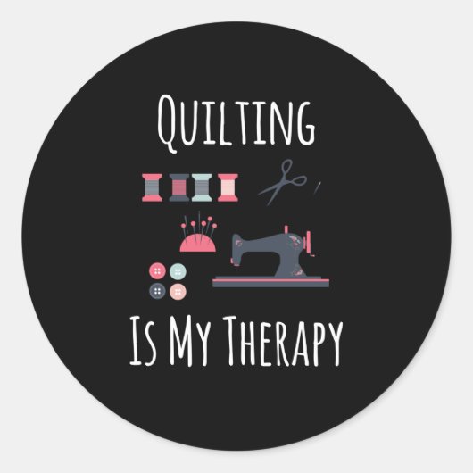 Quilten is mijn therapie - Grappig quilten Ronde Sticker (Voorkant)