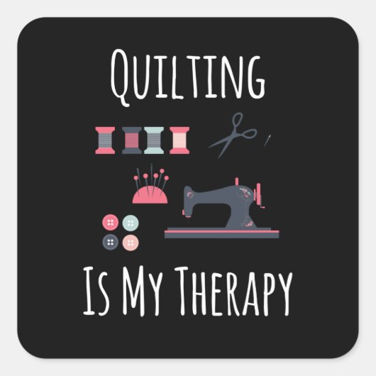 Quilten is mijn therapie - Grappig quilten Vierkante Sticker (Voorkant)