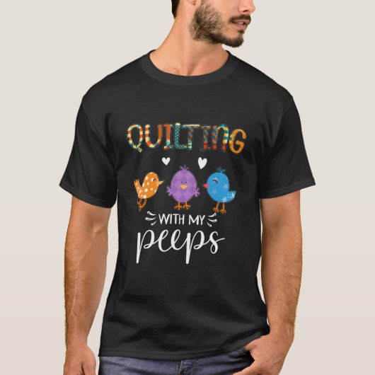 Quilten Met Mijn Peep Quilters T-shirt (Voorkant)