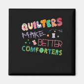 Quilter Make Better Comters Funny Quilting Premium Magneet (Voorkant)