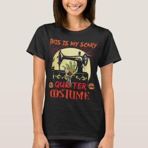 Quilter Scary Quilter Costume Halloween T-shirt
