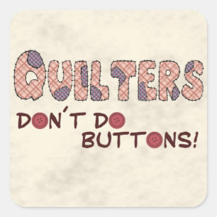 Quilters doen geen Buttonnen Vierkante Sticker