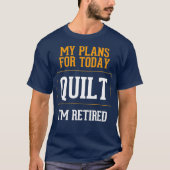 Quilters plant Funny Quilting Retirement Gag T-shirt (Voorkant)
