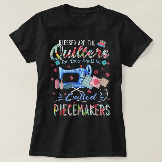 Quilting Blessed Are The Quilters Called Piecemake T-shirt (Design voorkant)