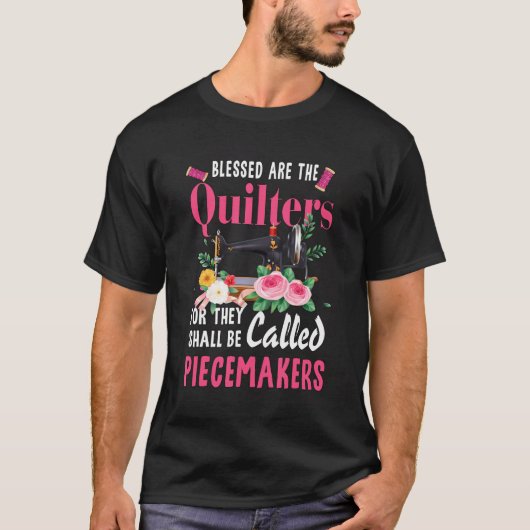 Quilting Blessed Are The Quilters Piecemakers Hand T-shirt (Voorkant)