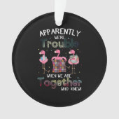 Quilting Gifts | App Arently we are Trouble Ornament (voorkant)